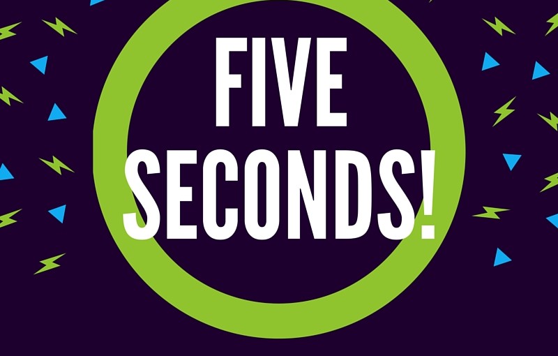 Five Seconds!